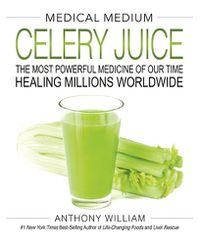 Cover image for Medical Medium Celery Juice: The Most Powerful Medicine of Our Time Healing Millions Worldwide