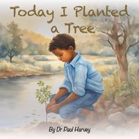 Cover image for Today I Planted a Tree