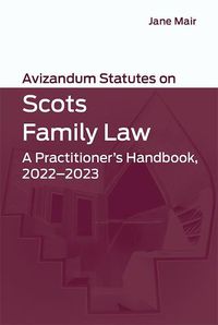 Cover image for Avizandum Statutes on Scots Family Law: A Practitioner's Handbook, 2022-2023