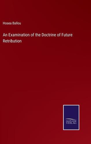 Cover image for An Examination of the Doctrine of Future Retribution