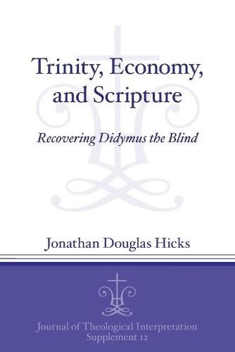 Trinity, Economy, and Scripture: Recovering Didymus the Blind