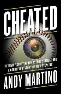 Cover image for Cheated: The Inside Story of the Astros Scandal and a Colorful History of Sign Stealing