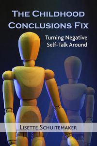 Cover image for The Childhood Conclusions Fix: Turning Negative Self-Talk Around