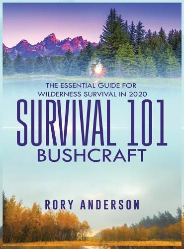 Cover image for Survival 101 Bushcraft: The Essential Guide for Wilderness Survival 2020