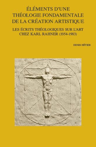 Cover image for Elements d'une theologie fondamentale de la creation artistique: Les ecrits theologiques sur l'art chez Karl Rahner (1954-1983)
