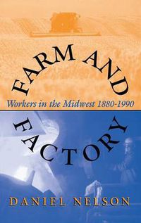 Cover image for Farm and Factory: Workers in the Midwest 1880-1990