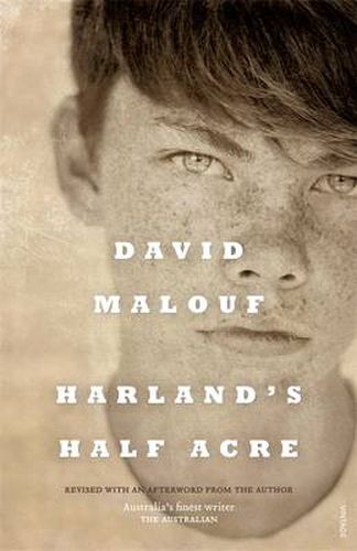 Harland's Half Acre: from the award-winning author of Remembering Babylon, Ransom and Johnno