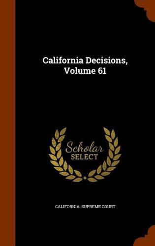 California Decisions, Volume 61