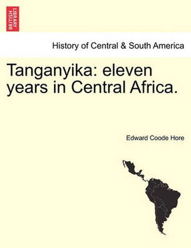 Cover image for Tanganyika: Eleven Years in Central Africa.