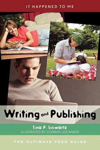 Cover image for Writing and Publishing: The Ultimate Teen Guide