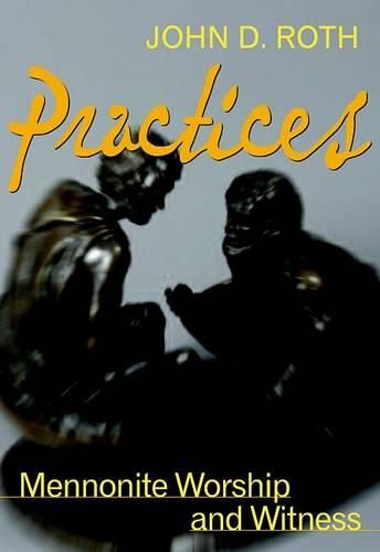 Cover image for Practices: Mennonite Worship and Witness