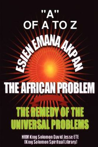 Cover image for Esien Emana Akpan the African Problems - the Universal Problems and the Remedy