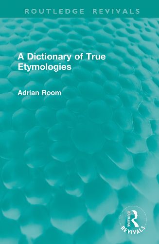Cover image for A Dictionary of True Etymologies