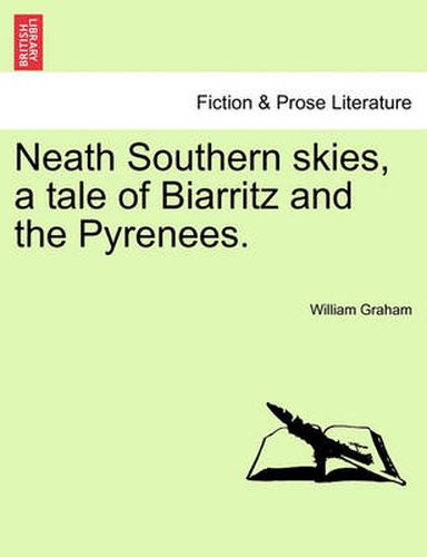 Cover image for Neath Southern Skies, a Tale of Biarritz and the Pyrenees.