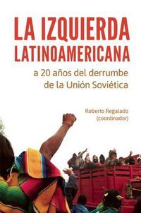 Cover image for La Izquierda Latinoamericana: a 20 anos del derrumbe de la Union Soviertica