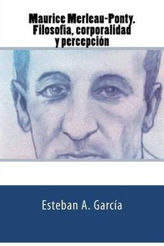 Cover image for Maurice Merleau-Ponty. Filosofia, corporalidad y percepcion