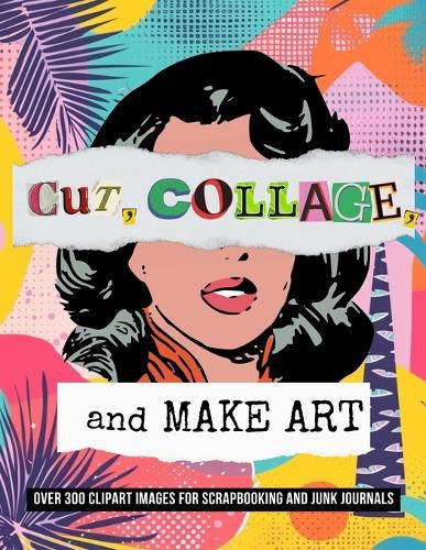 Cover image for Cut, Collage, and Make Art
