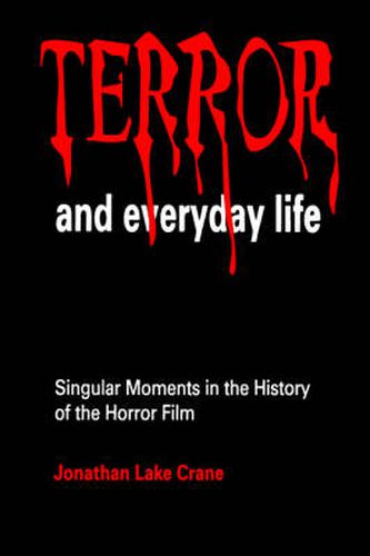 Cover image for Terror and Everyday Life: Singular Moments in the History of the Horror Film