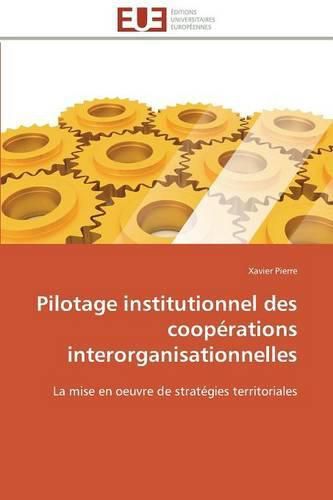 Cover image for Pilotage Institutionnel Des Coop rations Interorganisationnelles
