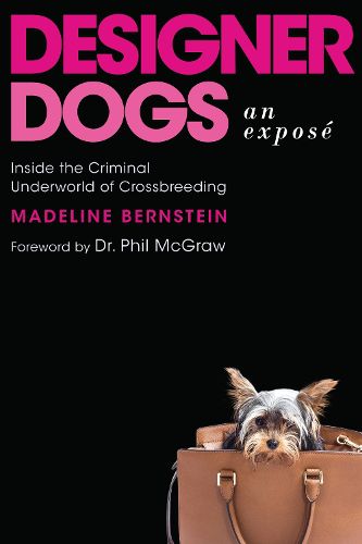 Designer Dogs: An Expose: Inside the Criminal Underworld of Crossbreeding