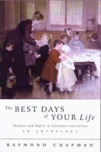 Cover image for The Best Days of Your Life: Teachers and Pupils in Literature and Letters