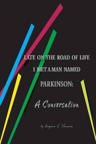 Late on the Road of Life I Met a Man Named Parkinson: A Conversation