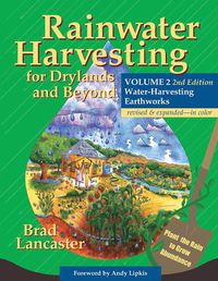 Cover image for Rainwater Harvesting for Drylands and Beyond, Volume 2, 2nd Edition: Water-Harvesting Earthworks