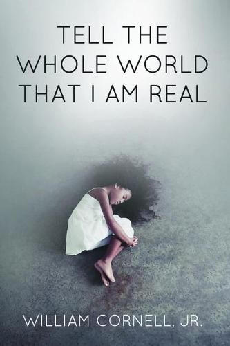 Cover image for Tell the Whole World That I Am Real