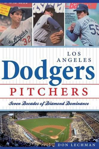 Cover image for Los Angeles Dodgers Pitchers: Seven Decades of Diamond Dominance