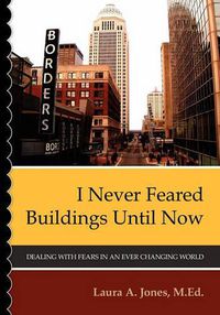 Cover image for I Never Feared Buildings Until Now: Dealing with Fears in an Ever Changing World