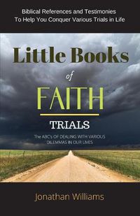 Cover image for Little Books of Faith - Trials: The ABC of Dealing with Various Dilemmas in our Lives