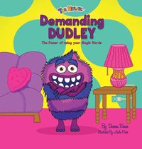 Cover image for Demanding Dudley: The Power of Using Your Magic Words