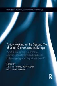 Cover image for Policy Making at the Second Tier of Local Government in Europe: What is happening in Provinces, Counties, Departements and Landkreise in the on-going re-scaling of statehood?