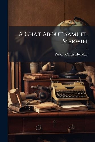 Cover image for A Chat about Samuel Merwin