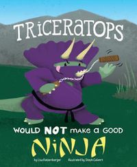 Cover image for Triceratops Would Not Make a Good Ninja