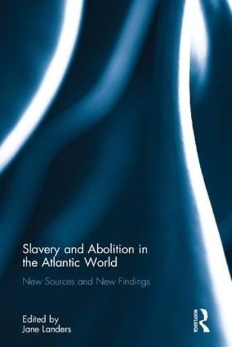 Cover image for Slavery and Abolition in the Atlantic World: New Sources and New Findings