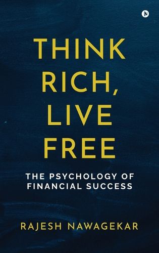 Cover image for Think Rich, Live Free