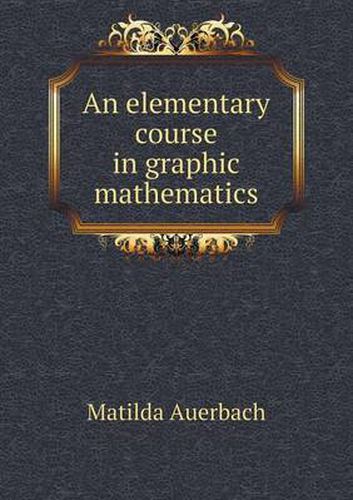 Cover image for An elementary course in graphic mathematics
