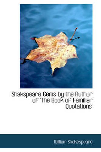 Cover image for Shakspeare Gems by the Author of 'The Book of Familiar Quotations