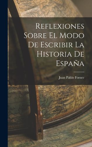 Cover image for Reflexiones Sobre El Modo De Escribir La Historia De Espana