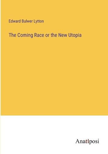 Cover image for The Coming Race or the New Utopia