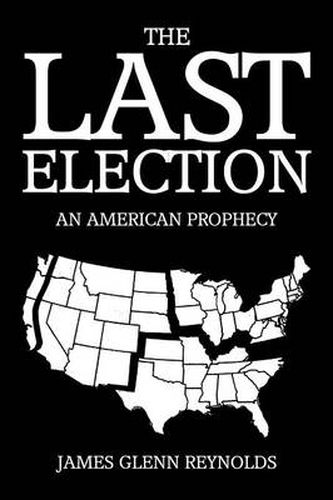 Cover image for The Last Election: An American Prophecy