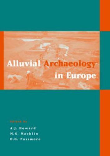 Cover image for Alluvial Archaeology in Europe: Proceedings of an International Conference, Leeds, 18-19 December 2000