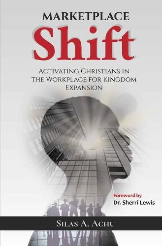 Cover image for Marketplace Shift: Activating Christians in the Workplace for Kingdom Expansion