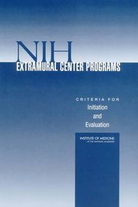 Cover image for NIH Extramural Center Programs: Criteria for Initiation and Evaluation