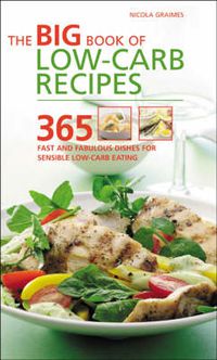 Cover image for Big Book of Low-Carb Recipes: 365 Fast and Fabulous Dishes for Every Low-Carb Lifestyle