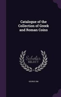 Cover image for Catalogue of the Collection of Greek and Roman Coins