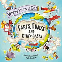 Cover image for Where Does It Go?: Farts, Fumes and Other Gases