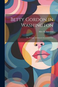 Cover image for Betty Gordon in Washington