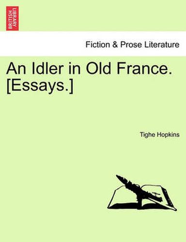 Cover image for An Idler in Old France. [Essays.]